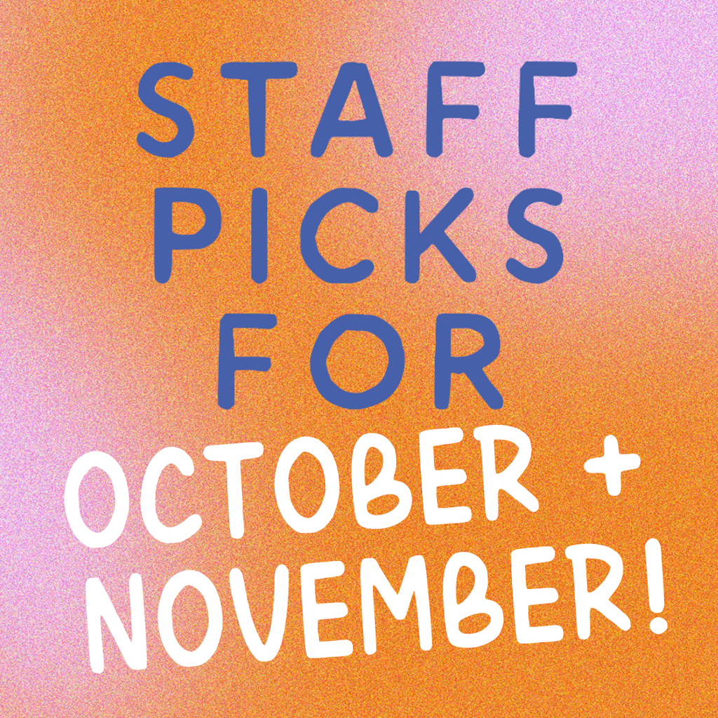 October + November Staff Picks