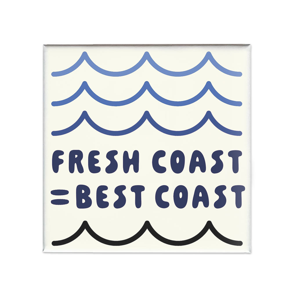 Fresh Coast = Best Coast Square Magnet