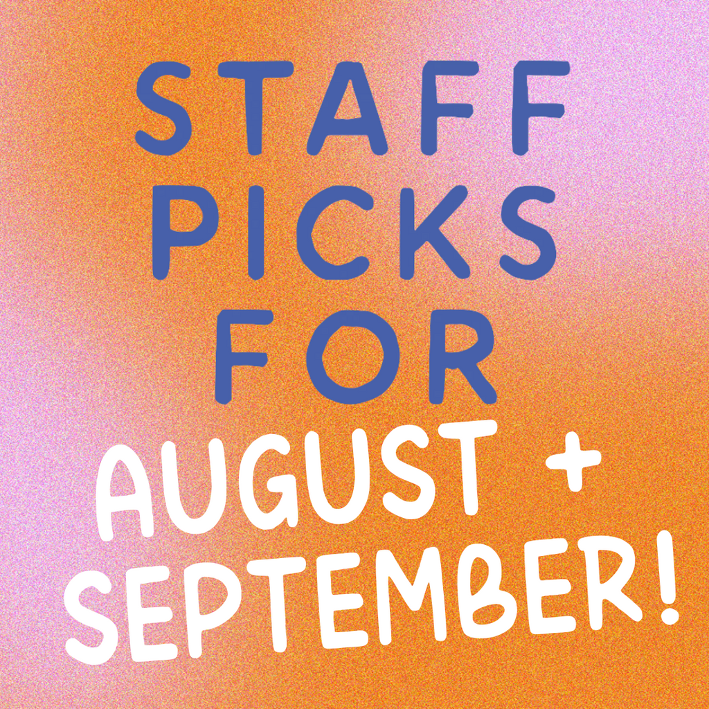 August + September Staff Picks