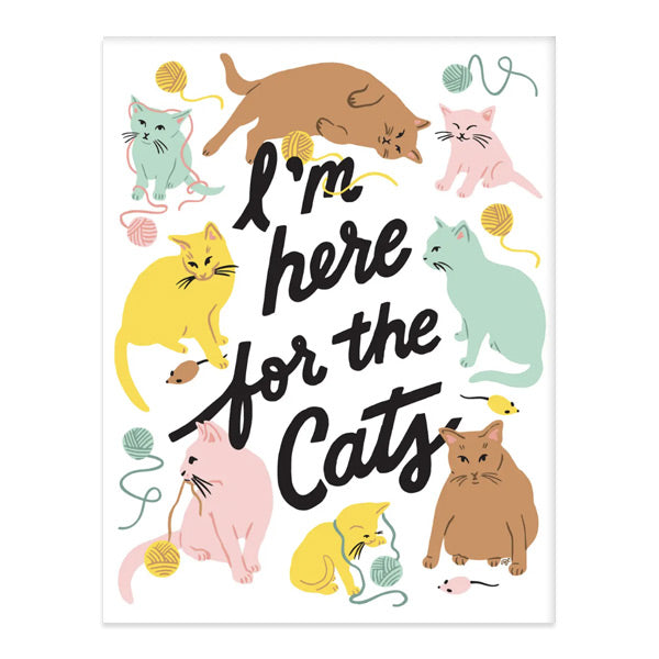 I'm Here for the Cats Print