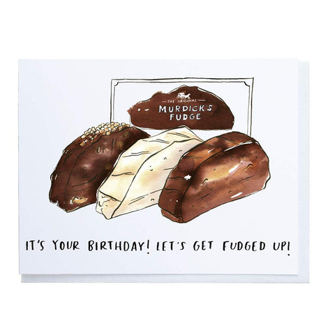 Let's Get Fudged Up Birthday Card