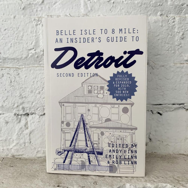 Belle Isle to 8 Mile: An Insider's Guide to Detroit - Second Edition - City Bird 