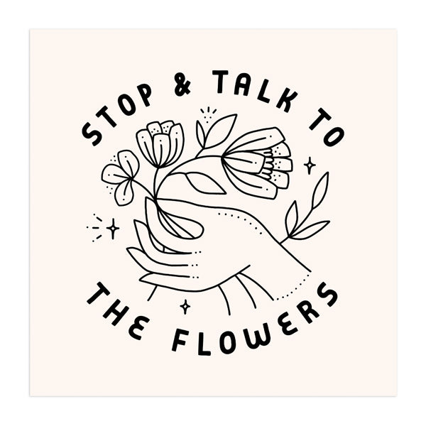 Talk To Flowers Print