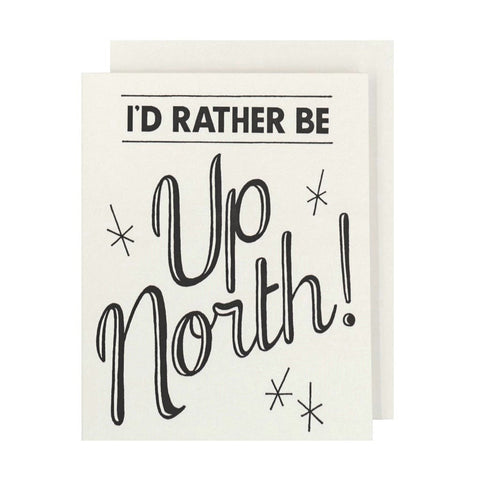 Id Rather Be Up North Letterpress Card - City Bird 