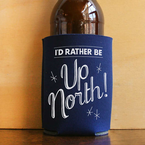 I'd Rather Be Up North Drink Koozie - City Bird 